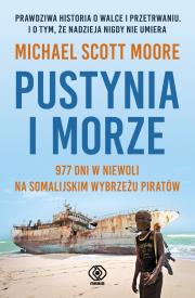 Pustynia i morze. Autor: Michael Scott Moore, Szczepański Janusz. Dadada.pl Okładka książki Pustynia i morze