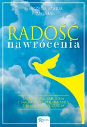 Radość nawrócenia. Autor: s.Bożena Maria Hanusiak. Dadada.pl Okładka książki Radość nawrócenia