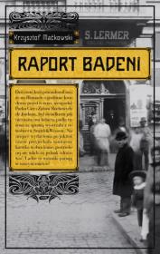 Raport Badeni. Autor: Maćkowski Krzysztof. Dadada.pl Okładka książki Raport Badeni