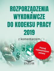 Opakowanie Rozporządzenia wykonawcze do Kodeksu Pracy 2019 z komentarzem