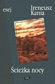 Ścieżka nocy. Autor: Ireneusz Kania. Dadada.pl Okładka książki Ścieżka nocy