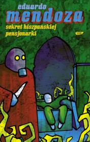 Sekret hiszpańskiej pensjonarki. Autor: Mendoza Eduardo. Dadada.pl Okładka książki Sekret hiszpańskiej pensjonarki