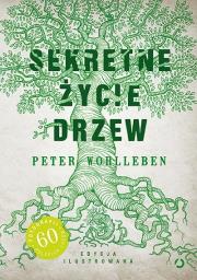 Sekretne życie drzew - edycja ilustrowana. Autor: Wohlleben Peter. Dadada.pl Okładka książki Sekretne życie drzew - edycja ilustrowana