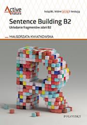 Sentence Building B2. Układanie fragmentów zdań B2. Autor: Kwiatkowska Małgorzata. Dadada.pl Okładka książki Sentence Building B2. Układanie fragmentów zdań B2