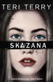 SKAZANA. Autor: Teri Terry. Dadada.pl Okładka książki SKAZANA