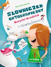 SŁOWNICZEK ORTOGRAFICZNY CECYLKI KNEDELEK WYD. 2. Autor: Krzyżanek Joanna, Wiewiurka Zenon. Dadada.pl Okładka książki SŁOWNICZEK ORTOGRAFICZNY CECYLKI KNEDELEK WYD. 2