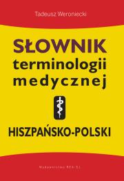 Słownik terminologii medycznej hiszpańsko-polski. Autor: Tadeusz Weroniecki. Dadada.pl Okładka książki Słownik terminologii medycznej hiszpańsko-polski