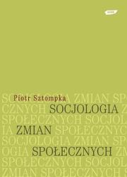 Socjologia zmian społecznych. Autor: Piotr Sztompka (red.). Dadada.pl Okładka książki Socjologia zmian społecznych