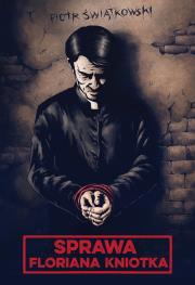 Okładka książki SPRAWA FLORIANA KNIOTKA