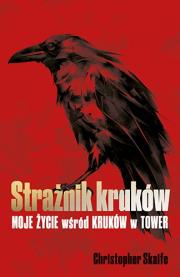 Okładka książki Strażnik kruków. Moje życie wśród kruków w Tower