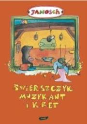 Świerszczyk Muzykant i Kret. Autor: Janosch. Dadada.pl Okładka książki Świerszczyk Muzykant i Kret