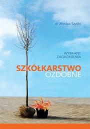Okładka książki Szkółkarstwo ozdobne wybrane zagadnienia