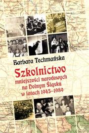 Szkolnictwo mniejszości narod. na Dolnym Śląski. Autor: Techmańska Barbara. Dadada.pl Okładka książki Szkolnictwo mniejszości narod. na Dolnym Śląski