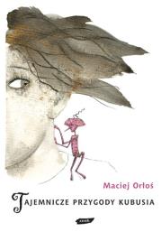 Tajemnicze przygody Kubusia. Autor: Henryk Sawka;Maciej Orłoś. Dadada.pl Okładka książki Tajemnicze przygody Kubusia