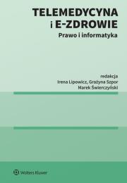 Telemedycyna i e-Zdrowie. Autor: Lipowicz Irena, Świerczyński Marek, Szpor Grażyna. Dadada.pl Okładka książki Telemedycyna i e-Zdrowie