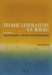 Teorie literatury XX wieku. Antologia. Autor: Anna Burzyńska-Kamieniecka (red.), Markowski Michał Paweł. Dadada.pl Okładka książki Teorie literatury XX wieku. Antologia