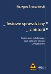 Testowe sprawdziany z historii. Klasa I. Autor: Grzegorz J. Korwin-Szymanowski. Dadada.pl Okładka książki Testowe sprawdziany z historii. Klasa I