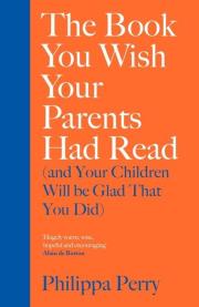 The Book You Wish Your Parents Had Read and Your Children Will Be Glad That You Did. Autor: Perry Philippa. Dadada.pl Okładka książki The Book You Wish Your Parents Had Read and Your Children Will Be Glad That You Did