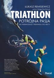 Okładka książki Triathlon Potrójna pasja Od pierwszego treningu do mety