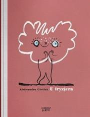 U fryzjera. Autor: Aleksandra Cieślak. Dadada.pl Okładka książki U fryzjera