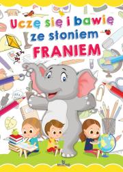 Uczę się i bawię ze słoniem Franiem. Autor: Grzankowska Ewelina. Dadada.pl Okładka książki Uczę się i bawię ze słoniem Franiem