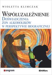 Współuzależnienie. Doświadczenia żon alkoholików... Autor: Wioletta Klimczak. Dadada.pl Okładka książki Współuzależnienie. Doświadczenia żon alkoholików..