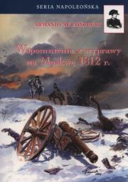 Wspomnienia z wyprawy na Moskwę 1812 r.. Autor: Caulaincourt Armand. Dadada.pl Okładka książki Wspomnienia z wyprawy na Moskwę 1812 r.