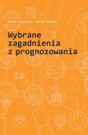 Wybrane zagadnienia z prognozowania. Autor: Czyżycki Rafał, Klóska Rafał. Dadada.pl Okładka książki Wybrane zagadnienia z prognozowania