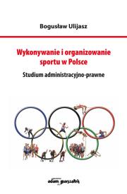 Okładka książki Wykonywanie i organizowanie sportu w Polsce