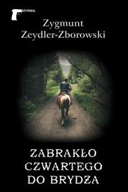 ZABRAKŁO CZWARTEGO DO BRYDŻA. Autor: Zeydler-Zborowski Zygmunt. Dadada.pl Okładka książki ZABRAKŁO CZWARTEGO DO BRYDŻA