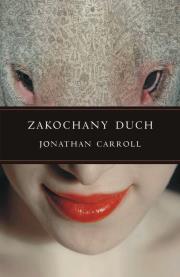 Okładka książki Zakochany Duch - Jonathan Carroll