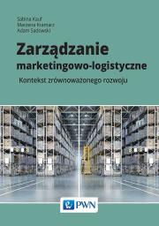Okładka książki ZARZĄDZANIE MARKETINGOWO-LOGISTYCZNE KONTEKST ZRÓWNOWAŻONEGO ROZWOJU