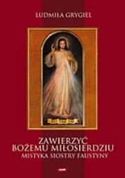 Zawierzyć bożemu miłosierdziu. Autor: Grygiel Ludmiła. Dadada.pl Okładka książki Zawierzyć bożemu miłosierdziu