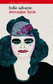 Zwyczajne życie. Autor: Lydie Salvayre. Dadada.pl Okładka książki Zwyczajne życie