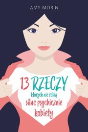 Okładka książki 13 RZECZY KTÓRYCH NIE ROBIĄ SILNE PSYCHICZNIE KOBIETY