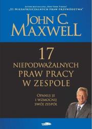 17 niepodważalnych praw pracy w zespole. Autor: John C. Maxwell. Dadada.pl Okładka książki 17 niepodważalnych praw pracy w zespole