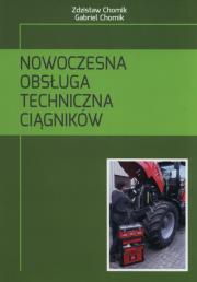 Nowoczesna obsługa techniczna ciągników. Autor: Zdzisław Chomik, Gabriel Chomik. Dadada.pl Okładka książki Nowoczesna obsługa techniczna ciągników