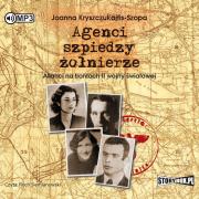 Agenci, szpiedzy, żołnierze audiobook. Autor: Kryszczukajtis-Szopa Joanna. Dadada.pl Okładka książki Agenci, szpiedzy, żołnierze audiobook