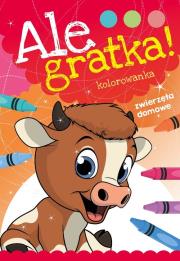 Ale gratka! Zwierzęta domowe. Autor: Opracowanie zbiorowe. Dadada.pl Okładka książki Ale gratka! Zwierzęta domowe