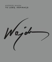 Okładka książki ANDRZEJ WAJDA TO LUBIĘ INSPIRACJE