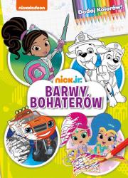 Okładka książki BARWY BOHATERÓW NICK JR DODAJ KOLORÓW