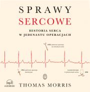 Okładka książki CD MP3 SPRAWY SERCOWE HISTORIA SERCA W JEDENASTU OPERACJACH