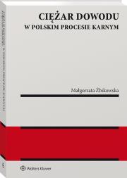 Ciężar dowodu w polskim procesie karnym. Autor: Żbikowska Małgorzata. Dadada.pl Okładka książki Ciężar dowodu w polskim procesie karnym