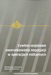 Cywilno-wojskowe uwarunkowania negocjacji w operacjach militarnych. Wydawca: Akademia Sztuki Wojennej. Dadada.pl Opakowanie Cywilno-wojskowe uwarunkowania negocjacji w operacjach militarnych