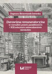 Okładka książki Darowizna remuneratoryjna w rzymskim prawie pandektowym i XIX-wiecznym ustawodawstwie niemieckim