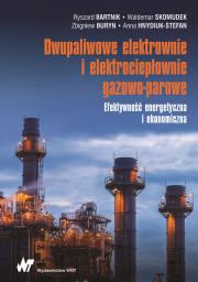 Okładka książki DWUPALIWOWE ELEKTROWNIE I ELEKTROCIEPŁOWNIE GAZOWO-PAROWE EFEKTYWNOŚĆ ENERGETYCZNA I EKONOMICZNA
