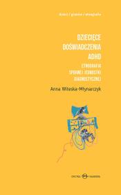 Okładka książki Dziecięce doświadczenia ADHD Etnografia spornej jednostki diagnostycznej t.1-2