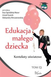 Edukacja małego dziecka T.13. Autor: Ewa Ogrodzka-Mazur (red.). Dadada.pl Okładka książki Edukacja małego dziecka T.13
