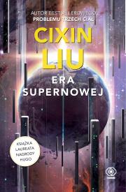 Era supernowej. Autor: Liu Cixin, Andrzej Jankowski (red.). Dadada.pl Okładka książki Era supernowej