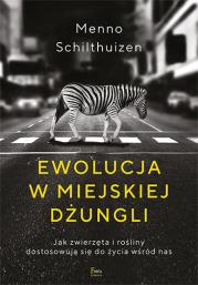 Okładka książki Ewolucja w miejskiej dżungli. Jak zwierzęta i rośliny dostosowują się do życia wśród nas